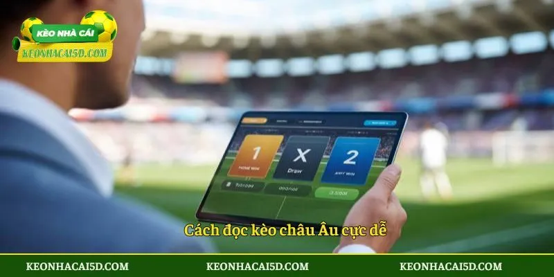 Kèo Châu Âu Là Gì - Hướng Dẫn Cách Bắt Kèo Cực Thơm 3 Cách đọc kèo châu Âu cực dễ
