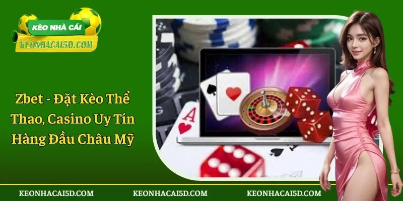 Zbet - Đặt Kèo Thể Thao, Casino Uy Tín Hàng Đầu Châu Mỹ 1 Zbet