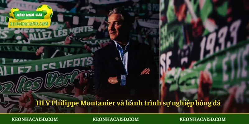 HLV Philippe Montanier và hành trình sự nghiệp bóng đá