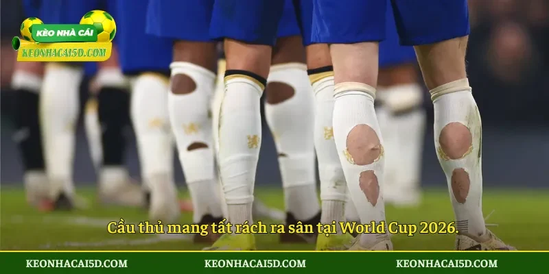 Cầu thủ mang tất rách ra sân gây chú ý tại World Cup 2026 4 Cầu thủ mang tất rách ra sân tại World Cup 2026.