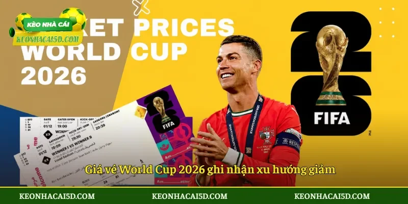 Giá vé World Cup hạ nhiệt tác động tới bóng đá toàn cầu 3 Giá vé World Cup 2026 ghi nhận xu hướng giảm