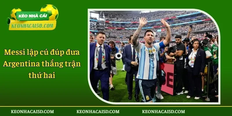 Messi lập cú đúp đưa Argentina thắng trận thứ hai