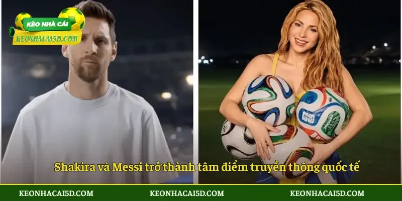 Shakira chúc mừng Messi sau cột mốc lịch sử tại World Cup 2026 4 Shakira và Messi trở thành tâm điểm truyền thông quốc tế